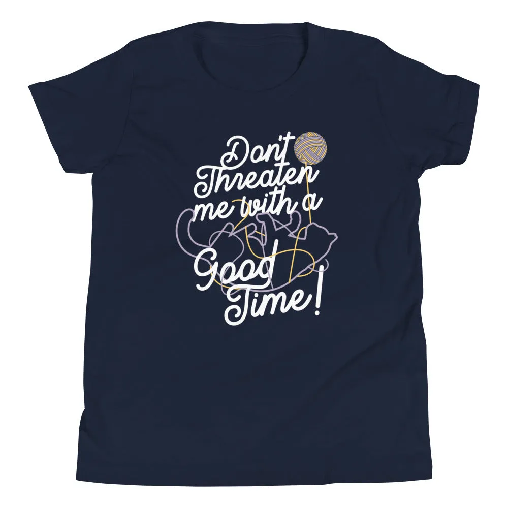 Don't Threaten Me With A Good Time Kid's Youth Tee