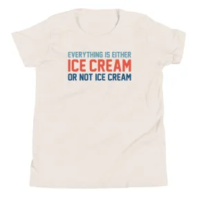 Everything Is Ice Cream Or Not Ice Cream Kid's Youth Tee