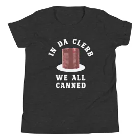 In Da Clerb We All Canned Kid's Youth Tee