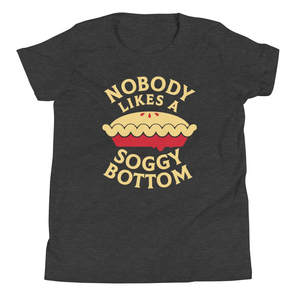 Nobody Likes A Soggy Bottom Kid's Youth Tee